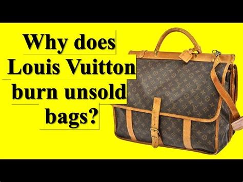 why does lv burn unsold bags.